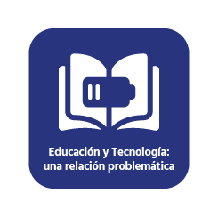 Educación y tecnología: una relación problemática