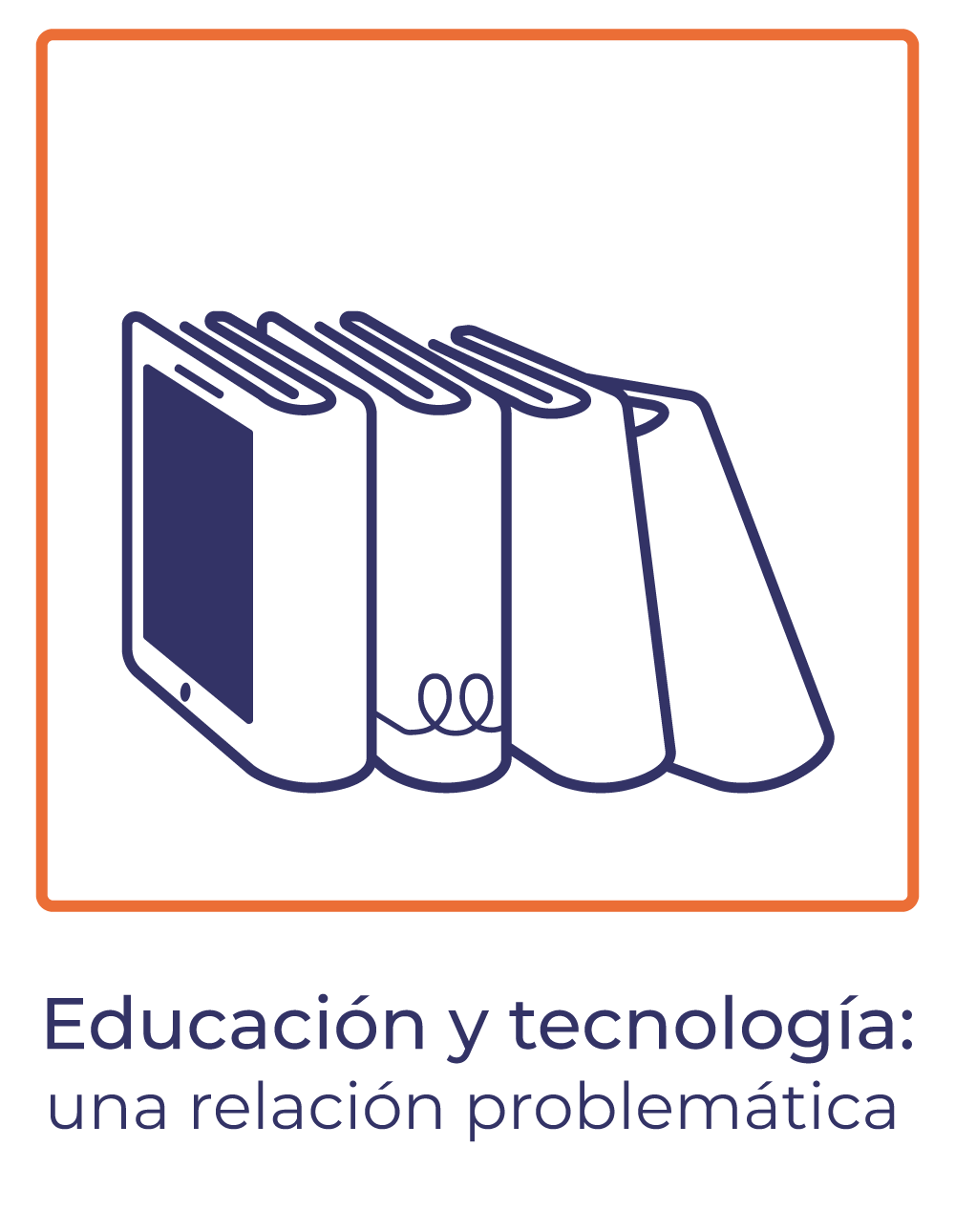 Educación y tecnología: una relación problemática